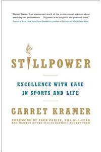 Stillpower: Excellence with Ease in Sports and Life