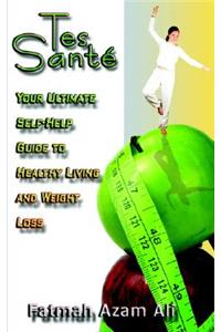 Tes Sante: Your Ultimate Self-Help Guide to Weight Loss and Healthy Living