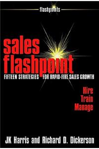 Sales Flashpoint: 15 Strategies for Rapid-Fire Sales Growth