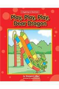 Play, Play, Play, Dear Dragon