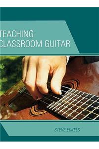 Teaching Classroom Guitar