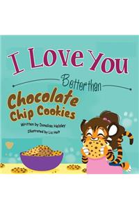 I Love You Better than Chocolate Chip Cookies