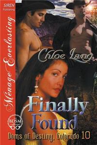 Finally Found [Doms of Destiny, Colorado 10] (Siren Publishing Menage Everlasting)