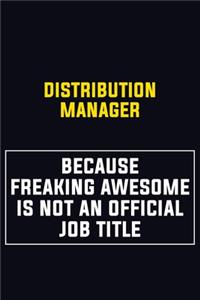 Distribution Manager Because Freaking Awesome Is Not An Official Job Title