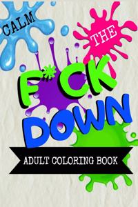 Calm the F * ck Down adult coloring book