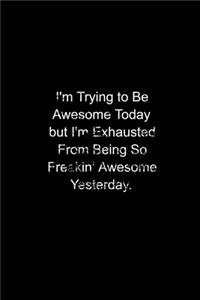 I'm Trying To Be Awesome Today