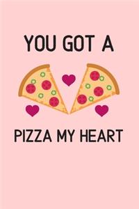 You got a pizza my heart.