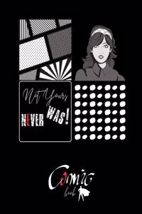Not Yours NEVER WAS! Comic BOOK