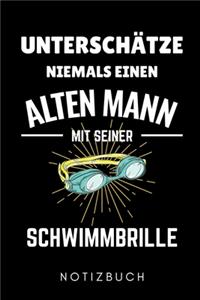 Unterschätze Niemals Einen Alten Mann Mit Seiner Schwimmbrille Notizbuch