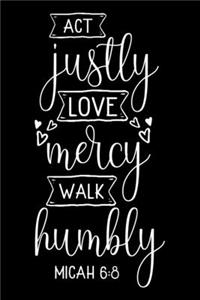 Act justly LOVE mercy WALK humbly