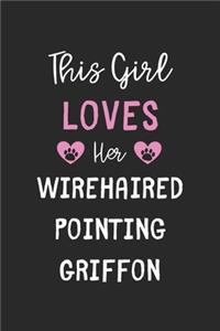 This Girl Loves Her Wirehaired Pointing Griffon