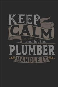 Keep Calm And Let The Plumber Handle It