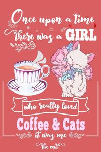 Once Upon A Time There Was A Girl Who Loved Coffee and Cats It Was Me The End