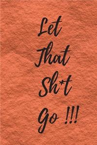 Let That Sh*t Go