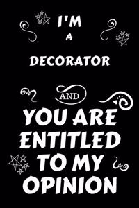 I'm A Decorator And You Are Entitled To My Opinion