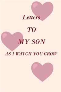 Letters to My Son as I Watch You Grow: Lined Notebook / Journal Gift, 100 Pages, 6x9, Soft Cover, Matte Finish Inspirational Quotes Journal, Notebook, Diary, Composition Book