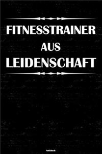 Fitnesstrainer aus Leidenschaft Notizbuch
