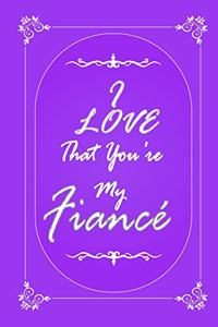 I Love That You Are My Fiance 2020 Planner Weekly and Monthly