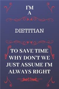 I'm A Dietitian To Save Time Why Don't We Just Assume I'm Always Right