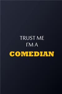 Trust Me I'm A Comedian Notebook - Funny Comidien Gift