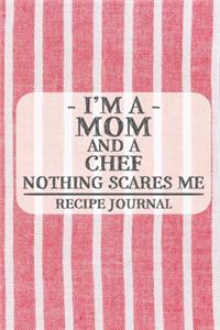 I'm a Mom and a Chef Nothing Scares Me Recipe Journal