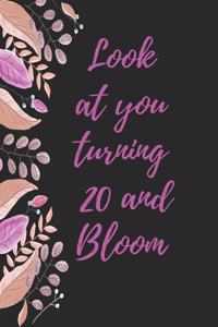 look at you turning 20 and bloom
