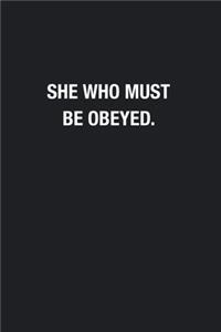 She Who Must Be Obeyed.