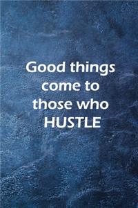 Good things come to those who hustle