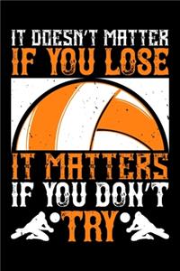 It Doesn't Matter If You Lose It Matters If You Don't Try