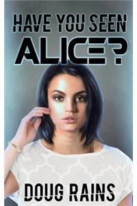 Have You Seen Alice?