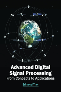 Advanced Digital Signal Processing: From Concepts to Applications