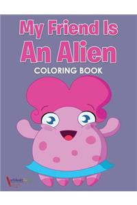 My Friend is an Alien Coloring Book