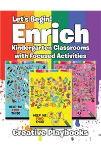 Let's Begin! Enrich Kindergarten Classrooms with Focused Activities