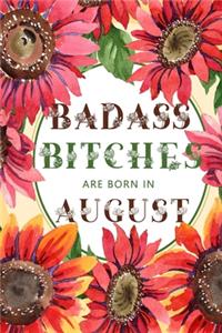 Badass Bitches Are Born In August