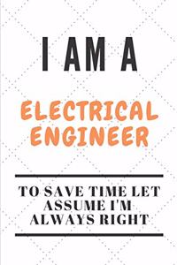 I Am a Electrical Engineer to Save Time Let Assume I'm Always Right