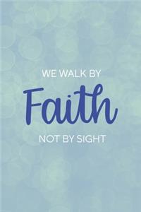 We Walk By Faith Not By Sight