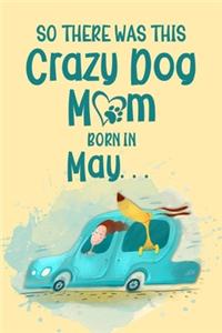 So There Was This Crazy Dog Mom Born in May