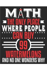 MATH The Only Place Where People Can Buy 99 Watermelons And No One Wonders Why