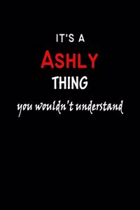 It's a Ashly Thing You Wouldn't Understandl