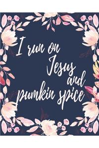 I Run On Jezus And Pumkin Spice