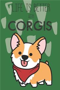 Life Is Better With Corgis