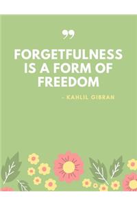 Forgetfulness is a Form of Freedom