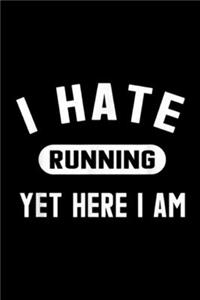 I Hate Running Yet Here I Am