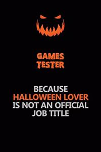 Games Tester Because Halloween Lover Is Not An Official Job Title