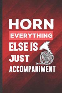 Horn Everything Else Is Just Accompaniment