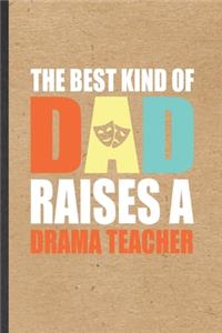 The Best Kind of Dad Raises a Drama Teacher