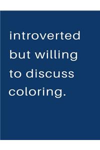 Introverted But Willing To Discuss Coloring