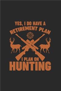 Yes, I Do Have a Retirement Plan I Plan on Hunting