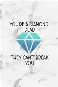 You're A Diamond Dear They Can't Break You