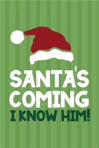 Santa's Coming I Know Him!